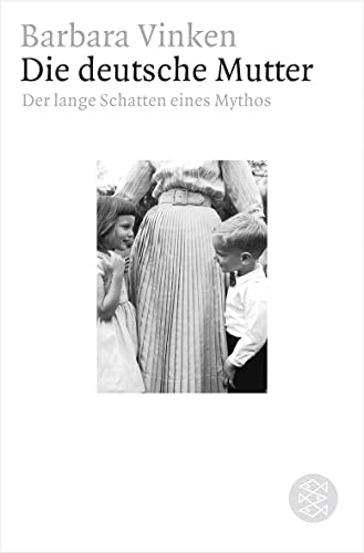 Die deutsche Mutter: Der lange Schatten eines Mythos